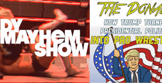 Donald Trump is a Pro Wrestler | Indy Mayhem Show 135