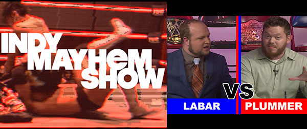 Indy Mayhem Show 131: LaBar vs Plummer